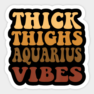 Thick Thighs Aquarius Vibes Zodiac Melanin Black Sticker